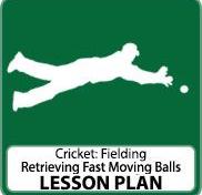 Cricket Lesson Plan – Retrieving Fast Moving Balls